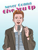 Never Gonna Give You Up Valentine's Day Card