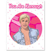 You are Kenough Birthday Card