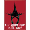Lord of the Rings - No Man Can Kill Me Magnet