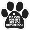 Paw Magnets - If My Dog Doesn't Like You, Neither Do I