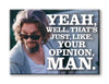 The Big Lebowski - Your Opinion Magnet