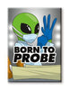 Alien - Born to Probe Magnet