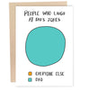 People Who Laugh At Dad Jokes Greeting Card