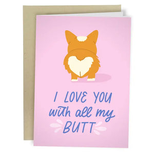 I Love you with All My Butt Greeting Card - Sweets and Geeks