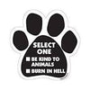 Paw Magnets - Select One: Be Kind To Animals Or Burn In Hell