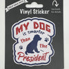 My Dog Is Smarter Than The President, Vinyl Sticker