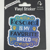 Rescued Is My Favorite Breed, Vinyl Sticker