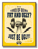 Fat & Ugly - Ugly Joe's Gym Metal Sign