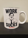 Office Space 20oz "Work Sucks" Mug - Sweets and Geeks