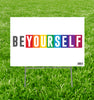 LGBT Be Yourself Yard Sign - Sweets and Geeks