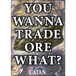 Catan You Wanna Trade Ore What Magnet - Sweets and Geeks