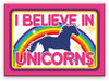 I Believe in Unicorns 2.5" x 3.5" Magnet - Sweets and Geeks