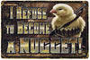 Chicken Nugget Refusal - Tin Sign - Sweets and Geeks