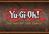Yu-Gi-Oh! The Art of the Cards - Sweets and Geeks