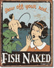 Fish Naked Vintage Metal Tin Sign - Sweets and Geeks