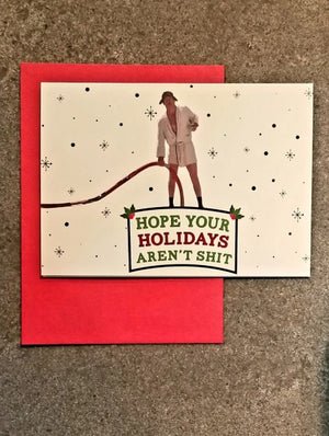 Cousin Eddie - Hope Your Holidays Aren't Shit Greeting Card - Sweets and Geeks