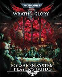 Warhammer 40K Wrath & Glory RPG: Forsaken System Player`s Guide - Sweets and Geeks